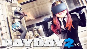 Payday VR HTC Vive and Oculus Rift